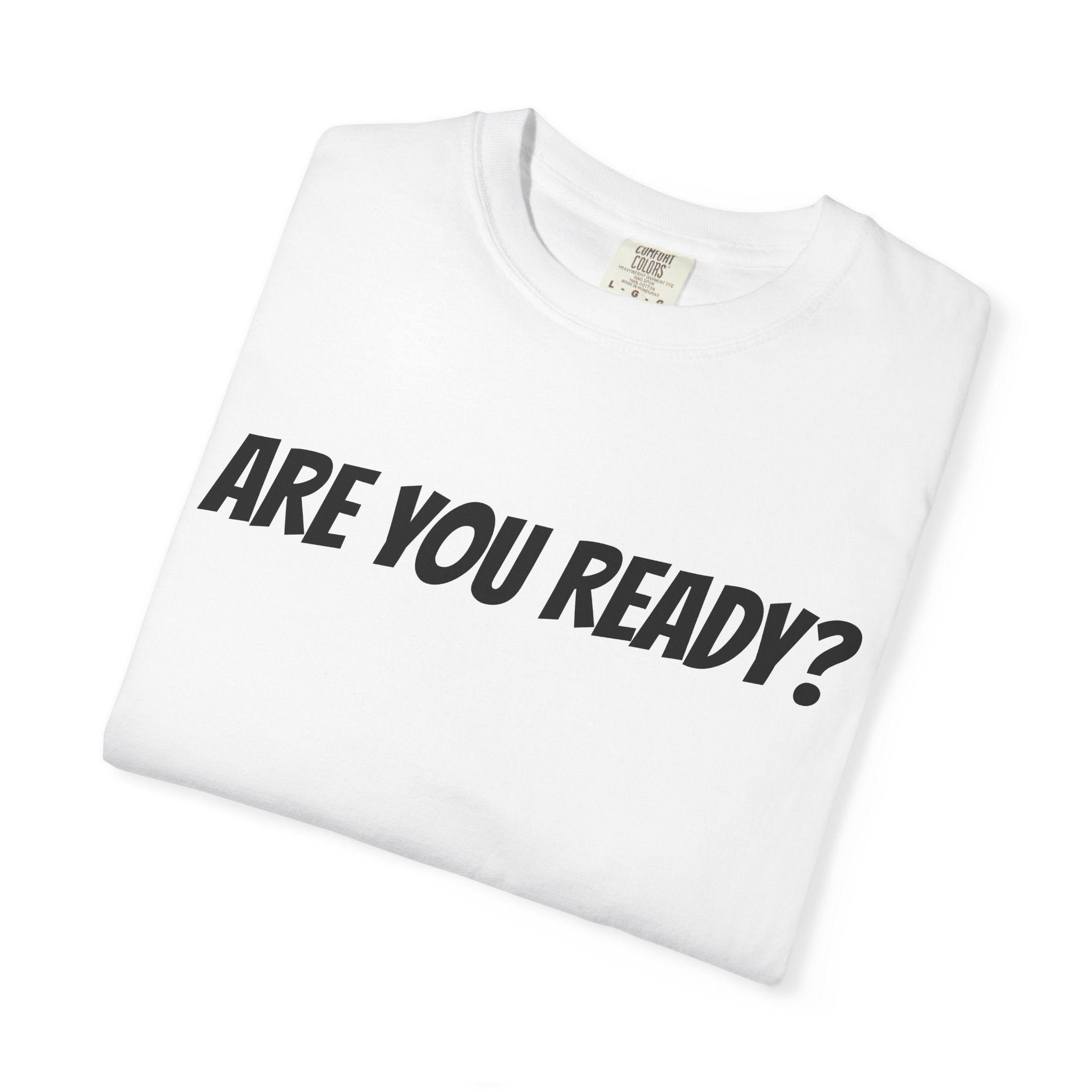 ARE YOU READY T | UNISEX