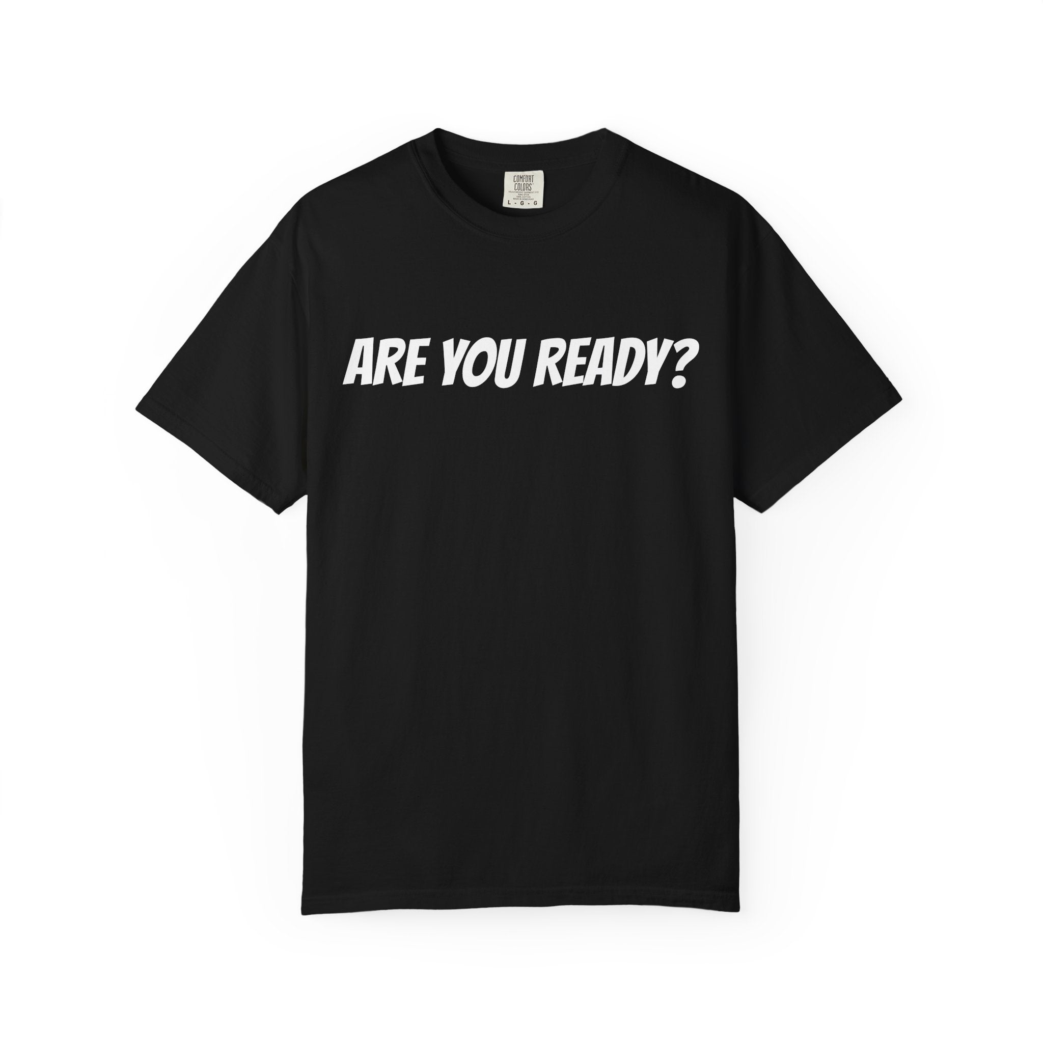 ARE YOU READY T | UNISEX
