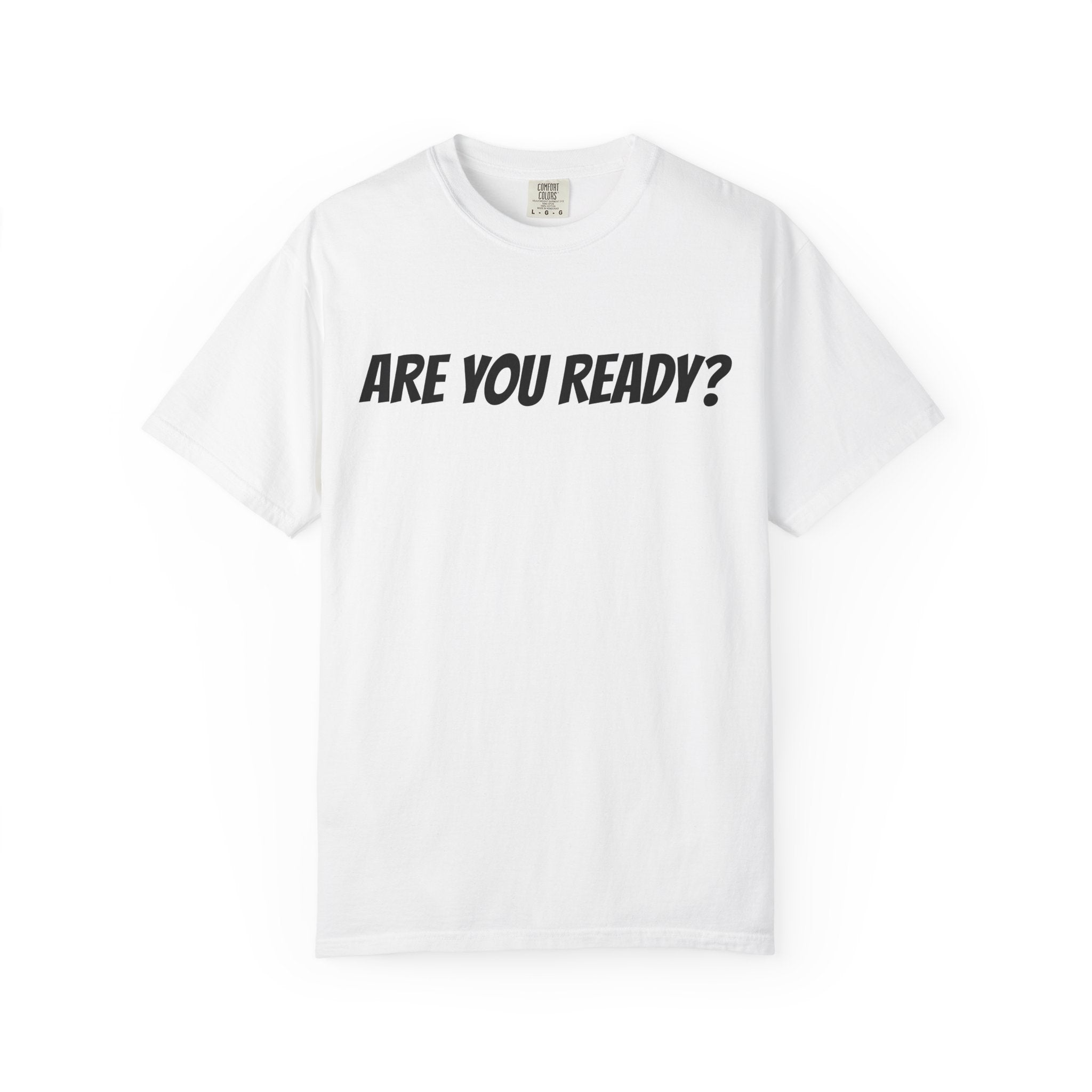 ARE YOU READY T | UNISEX